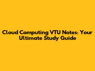 Cloud Computing VTU Notes: Your Ultimate Study Guide