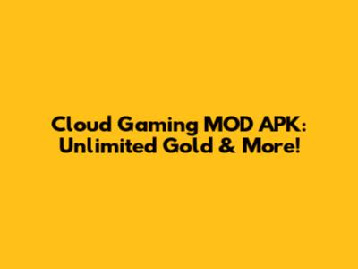 Cloud Gaming MOD APK: Unlimited Gold & More!