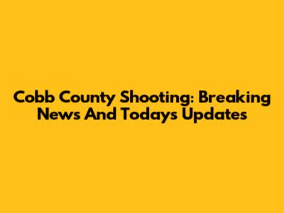 Cobb County Shooting: Breaking News And Today's Updates