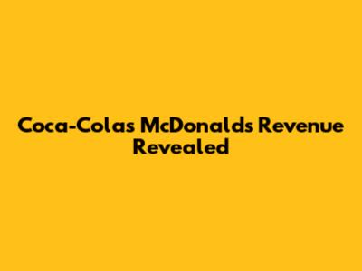 Coca-Cola's McDonald's Revenue Revealed