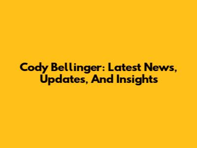 Cody Bellinger: Latest News, Updates, And Insights