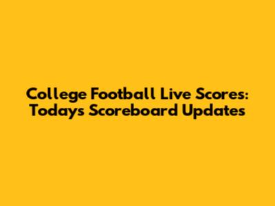 College Football Live Scores: Today's Scoreboard Updates