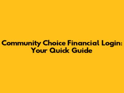 Community Choice Financial Login: Your Quick Guide