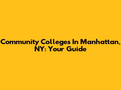 Community Colleges In Manhattan, NY: Your Guide