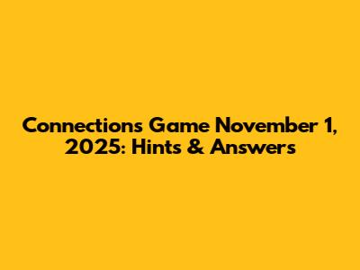 Connections Game November 1, 2025: Hints & Answers
