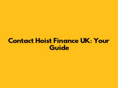 Contact Hoist Finance UK: Your Guide