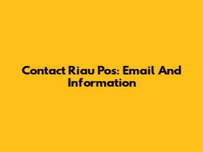 Contact Riau Pos: Email And Information