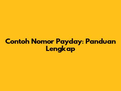 Contoh Nomor Payday: Panduan Lengkap