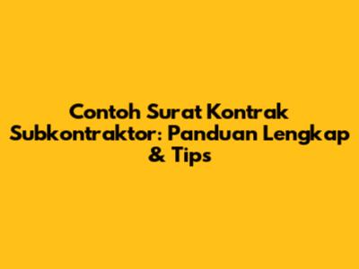 Contoh Surat Kontrak Subkontraktor: Panduan Lengkap & Tips