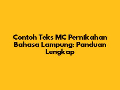Contoh Teks MC Pernikahan Bahasa Lampung: Panduan Lengkap