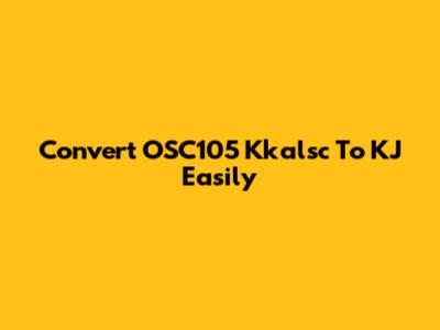 Convert OSC105 Kkalsc To KJ Easily