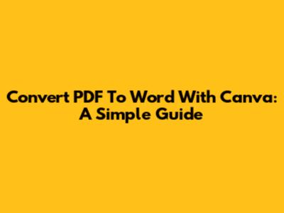 Convert PDF To Word With Canva: A Simple Guide