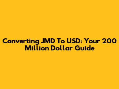 Converting JMD To USD: Your 200 Million Dollar Guide