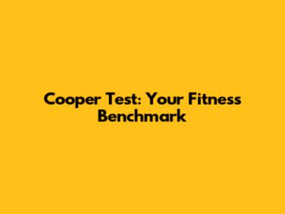 Cooper Test: Your Fitness Benchmark