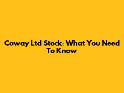 Coway Ltd Stock: What You Need To Know