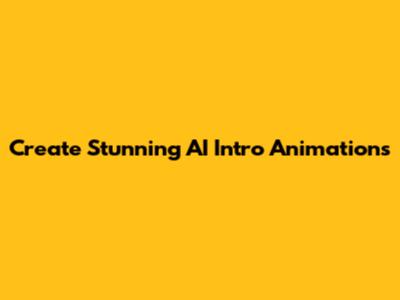 Create Stunning AI Intro Animations