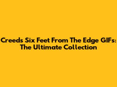 Creed's 'Six Feet From The Edge' GIFs: The Ultimate Collection