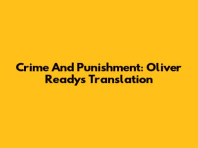Crime And Punishment: Oliver Ready's Translation
