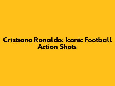 Cristiano Ronaldo: Iconic Football Action Shots