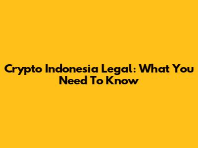 Crypto Indonesia Legal: What You Need To Know