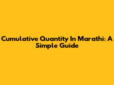 Cumulative Quantity In Marathi: A Simple Guide