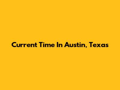 Current Time In Austin, Texas