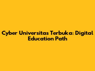 Cyber Universitas Terbuka: Digital Education Path