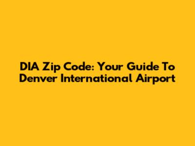 DIA Zip Code: Your Guide To Denver International Airport