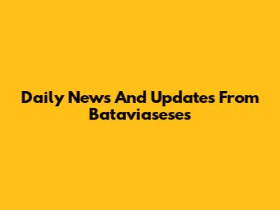Daily News And Updates From Bataviaseses