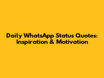 Daily WhatsApp Status Quotes: Inspiration & Motivation