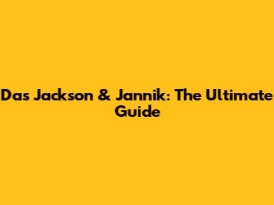 Das Jackson & Jannik: The Ultimate Guide