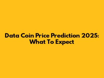 Data Coin Price Prediction 2025: What To Expect