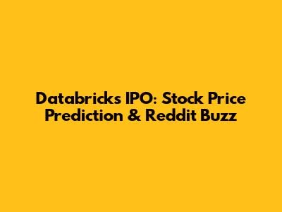 Databricks IPO: Stock Price Prediction & Reddit Buzz