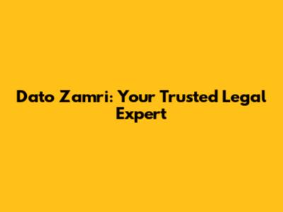 Dato Zamri: Your Trusted Legal Expert