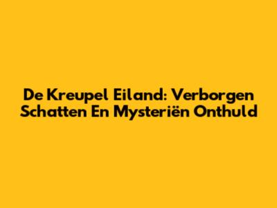 De Kreupel Eiland: Verborgen Schatten En Mysteriën Onthuld