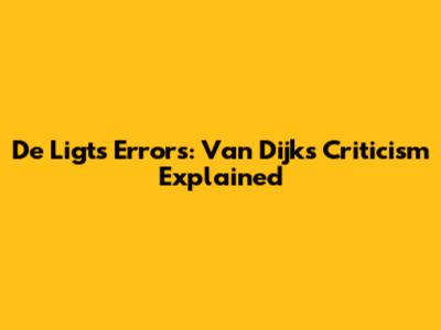 De Ligt's Errors: Van Dijk's Criticism Explained