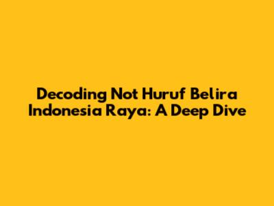 Decoding 'Not Huruf Belira Indonesia Raya': A Deep Dive