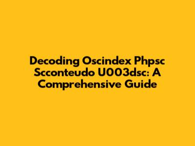 Decoding Oscindex Phpsc Scconteudo U003dsc: A Comprehensive Guide