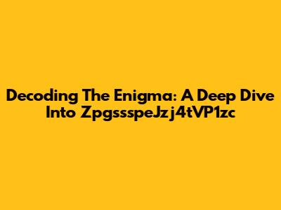 Decoding The Enigma: A Deep Dive Into ZpgssspeJzj4tVP1zc