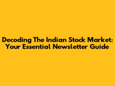 Decoding The Indian Stock Market: Your Essential Newsletter Guide