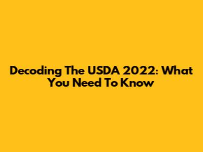 Decoding The USDA 2022: What You Need To Know