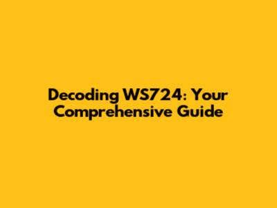Decoding WS724: Your Comprehensive Guide