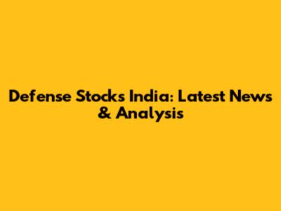 Defense Stocks India: Latest News & Analysis