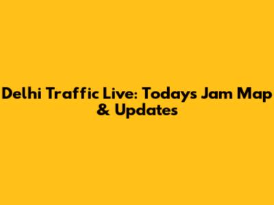 Delhi Traffic Live: Today's Jam Map & Updates