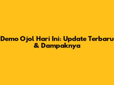 Demo Ojol Hari Ini: Update Terbaru & Dampaknya