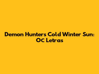 Demon Hunter's Cold Winter Sun: Ос Letras