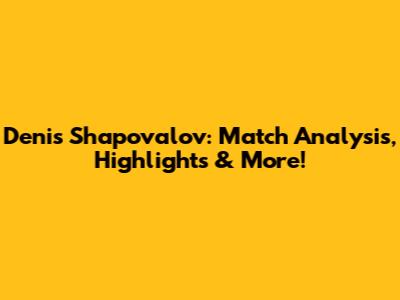 Denis Shapovalov: Match Analysis, Highlights & More!