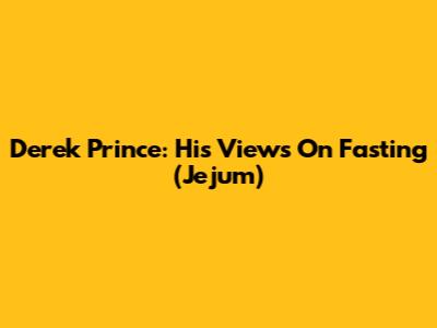 Derek Prince: His Views On Fasting (Jejum)