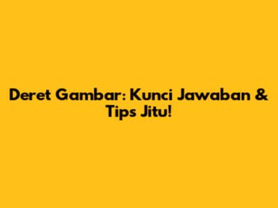 Deret Gambar: Kunci Jawaban & Tips Jitu!