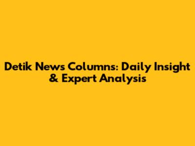 Detik News Columns: Daily Insight & Expert Analysis